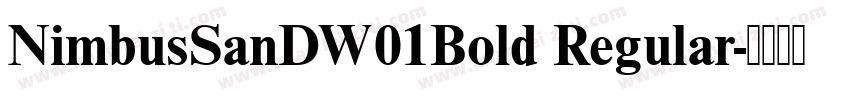 NimbusSanDW01Bold Regular字体转换